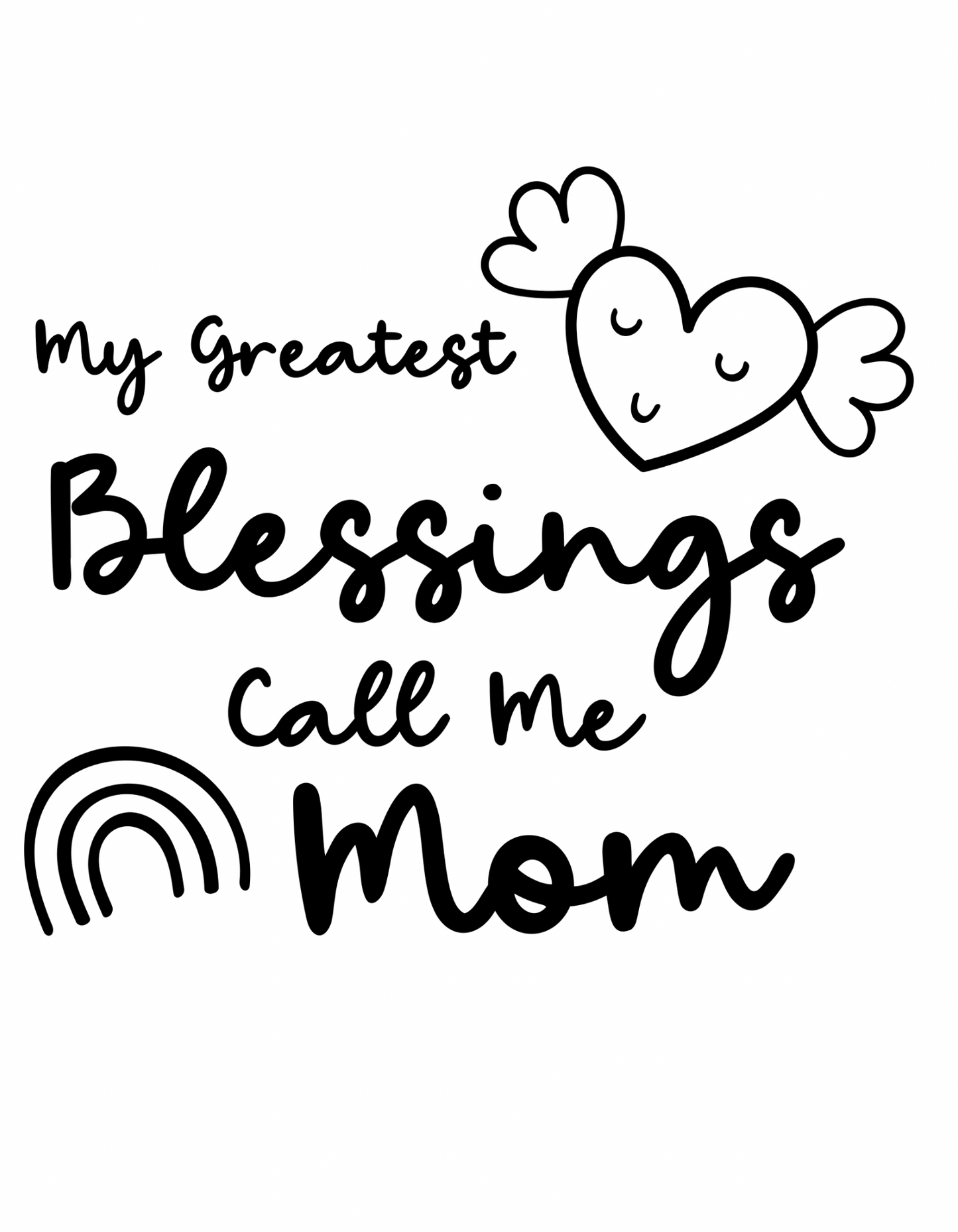 My greatest blessings call me mom